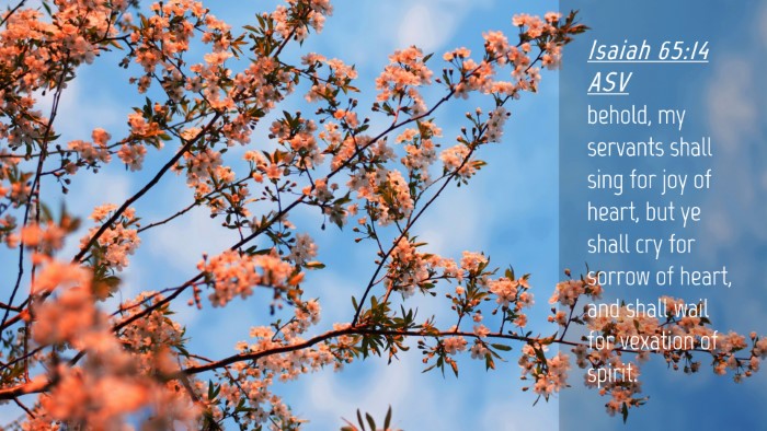 Picture 04 - Isaiah 65:14 ASV Desktop Wallpaper - behold, my servants shall sing for joy of heart, - Desktop Bible Verse Wallpaper