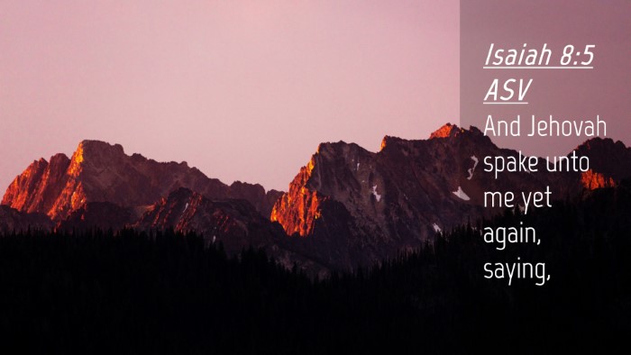Picture 04 - Isaiah 8:5 ASV Desktop Wallpaper - And Jehovah spake unto me yet again, - Desktop Bible Verse Wallpaper