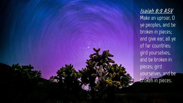 Picture 04 - Isaiah 8:9 ASV Desktop Wallpaper - Make an uproar, O ye peoples, and be broken in - Desktop Bible Verse Wallpaper