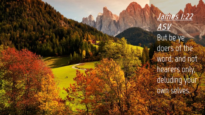 Picture 04 - James 1:22 ASV Desktop Wallpaper - But be ye doers of the word, and not hearers - Desktop Bible Verse Wallpaper