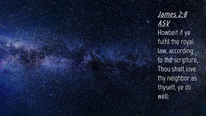 Picture 04 - James 2:8 ASV Desktop Wallpaper - Howbeit if ye fulfil the royal law, according to - Desktop Bible Verse Wallpaper