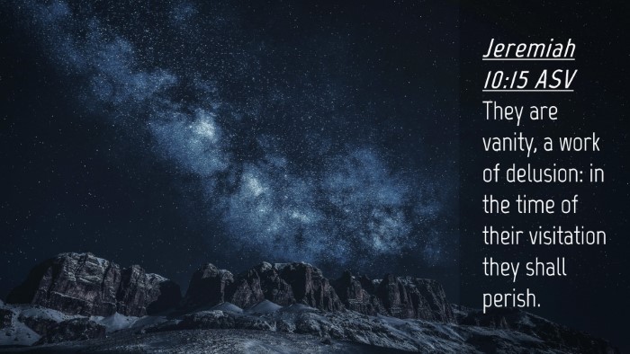 Picture 04 - Jeremiah 10:15 ASV Desktop Wallpaper - They are vanity, a work of delusion: in the time - Desktop Bible Verse Wallpaper