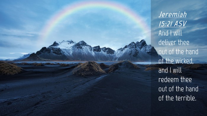 Picture 04 - Jeremiah 15:21 ASV Desktop Wallpaper - And I will deliver thee out of the hand of the - Desktop Bible Verse Wallpaper