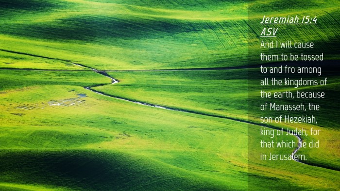 Picture 04 - Jeremiah 15:4 ASV Desktop Wallpaper - And I will cause them to be tossed to and fro - Desktop Bible Verse Wallpaper