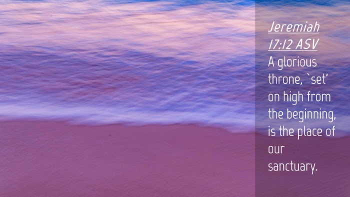 Picture 04 - Jeremiah 17:12 ASV Desktop Wallpaper - A glorious throne, `set' on high from the - Desktop Bible Verse Wallpaper