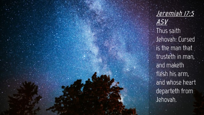 Picture 04 - Jeremiah 17:5 ASV Desktop Wallpaper - Thus saith Jehovah: Cursed is the man that - Desktop Bible Verse Wallpaper