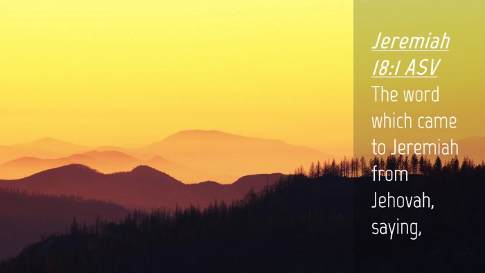 Picture 04 - Jeremiah 18:1 ASV Desktop Wallpaper - The word which came to Jeremiah from Jehovah, - Desktop Bible Verse Wallpaper