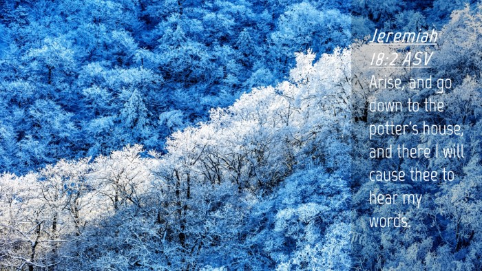 Picture 04 - Jeremiah 18:2 ASV Desktop Wallpaper - Arise, and go down to the potter's house, and - Desktop Bible Verse Wallpaper