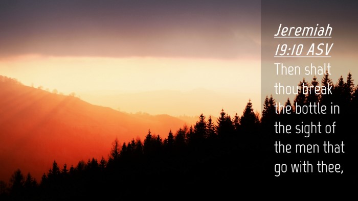 Picture 04 - Jeremiah 19:10 ASV Desktop Wallpaper - Then shalt thou break the bottle in the sight of - Desktop Bible Verse Wallpaper