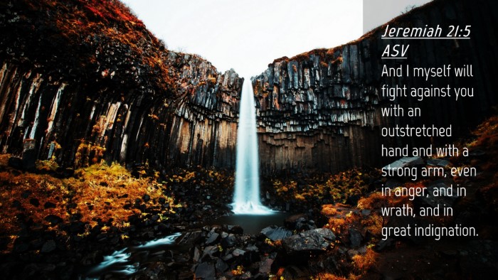 Picture 04 - Jeremiah 21:5 ASV Desktop Wallpaper - And I myself will fight against you with an - Desktop Bible Verse Wallpaper