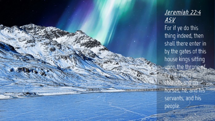 Picture 04 - Jeremiah 22:4 ASV Desktop Wallpaper - For if ye do this thing indeed, then shall there - Desktop Bible Verse Wallpaper
