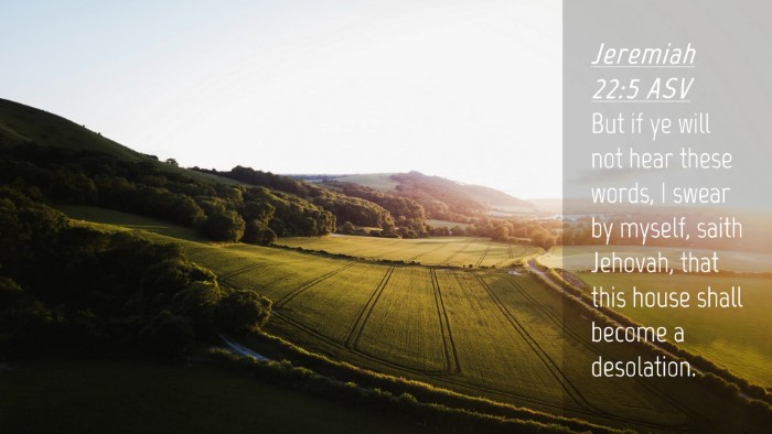Picture 04 - Jeremiah 22:5 ASV Desktop Wallpaper - But if ye will not hear these words, I swear by - Desktop Bible Verse Wallpaper