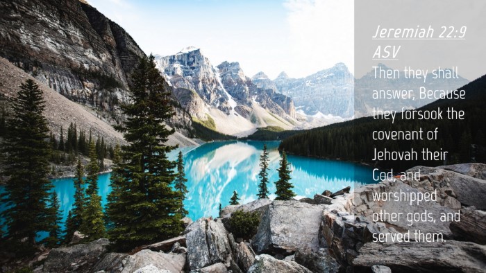 Picture 04 - Jeremiah 22:9 ASV Desktop Wallpaper - Then they shall answer, Because they forsook the - Desktop Bible Verse Wallpaper