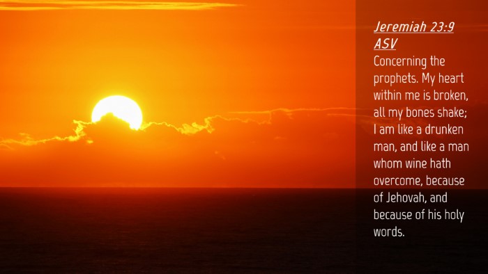 Picture 04 - Jeremiah 23:9 ASV Desktop Wallpaper - Concerning the prophets. My heart within me is - Desktop Bible Verse Wallpaper
