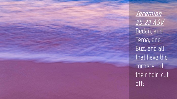 Picture 04 - Jeremiah 25:23 ASV Desktop Wallpaper - Dedan, and Tema, and Buz, and all that have the - Desktop Bible Verse Wallpaper