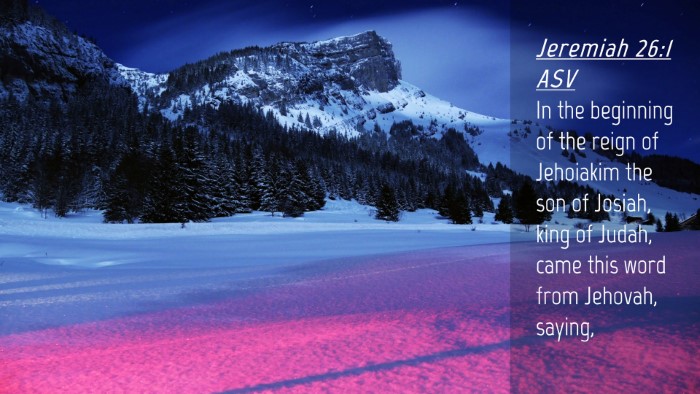 Picture 04 - Jeremiah 26:1 ASV Desktop Wallpaper - In the beginning of the reign of Jehoiakim the - Desktop Bible Verse Wallpaper