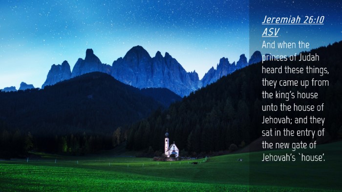Picture 04 - Jeremiah 26:10 ASV Desktop Wallpaper - And when the princes of Judah heard these things, - Desktop Bible Verse Wallpaper