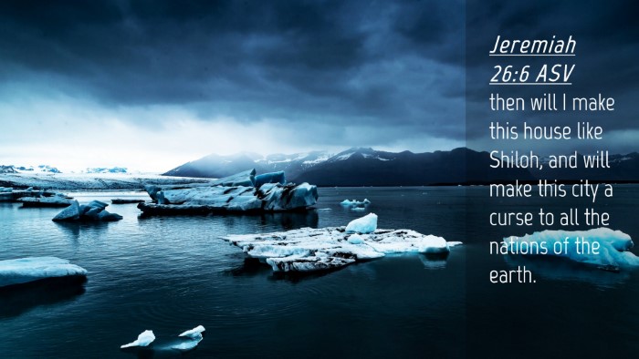 Picture 04 - Jeremiah 26:6 ASV Desktop Wallpaper - then will I make this house like Shiloh, and will - Desktop Bible Verse Wallpaper