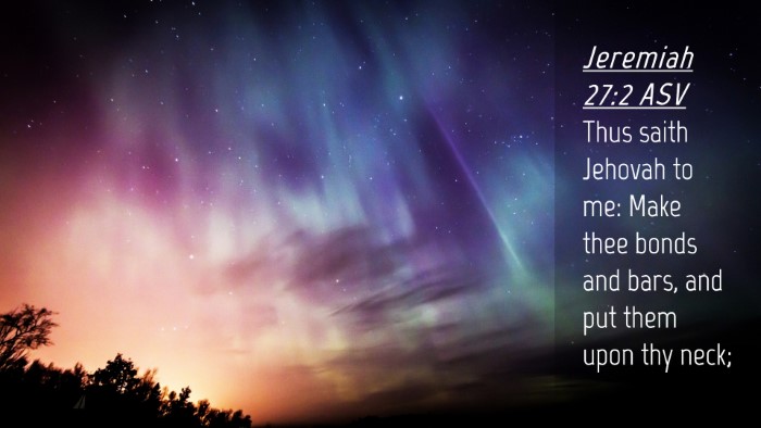 Picture 04 - Jeremiah 27:2 ASV Desktop Wallpaper - Thus saith Jehovah to me: Make thee bonds and - Desktop Bible Verse Wallpaper