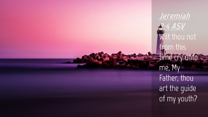 Picture 04 - Jeremiah 3:4 ASV Desktop Wallpaper - Wilt thou not from this time cry unto me, My - Desktop Bible Verse Wallpaper