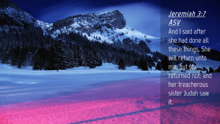 Picture 04 - Jeremiah 3:7 ASV Desktop Wallpaper - And I said after she had done all these things, - Desktop Bible Verse Wallpaper