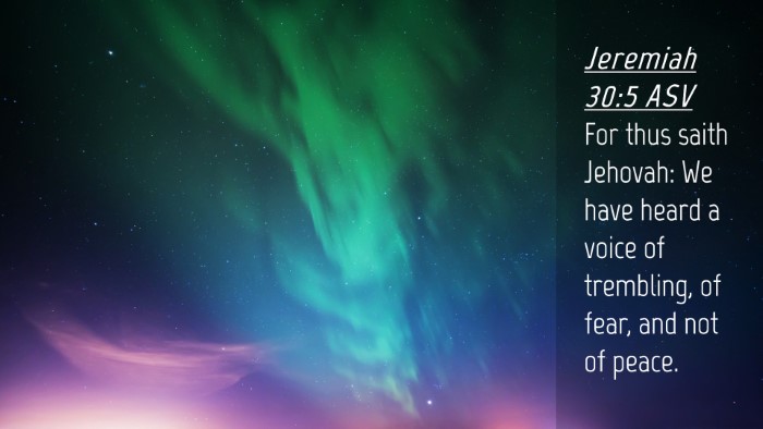 Picture 04 - Jeremiah 30:5 ASV Desktop Wallpaper - For thus saith Jehovah: We have heard a voice of - Desktop Bible Verse Wallpaper