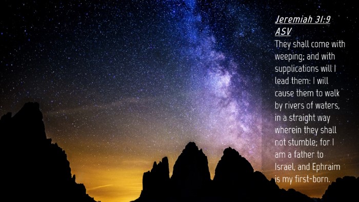 Picture 04 - Jeremiah 31:9 ASV Desktop Wallpaper - They shall come with weeping; and with - Desktop Bible Verse Wallpaper