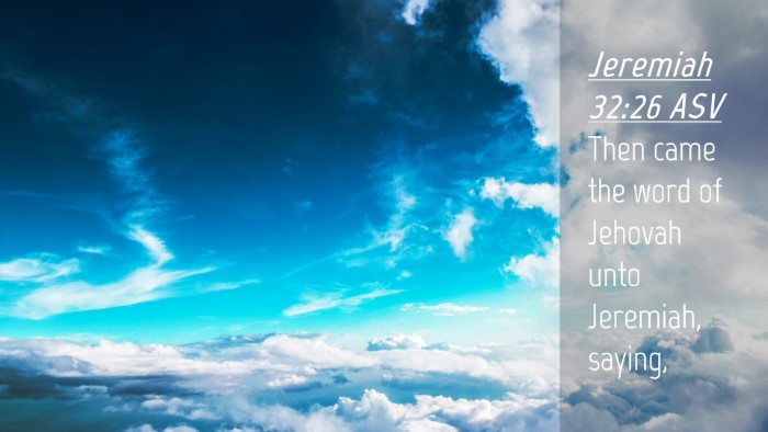 Picture 04 - Jeremiah 32:26 ASV Desktop Wallpaper - Then came the word of Jehovah unto Jeremiah, - Desktop Bible Verse Wallpaper