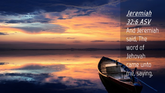 Picture 04 - Jeremiah 32:6 ASV Desktop Wallpaper - And Jeremiah said, The word of Jehovah came unto - Desktop Bible Verse Wallpaper
