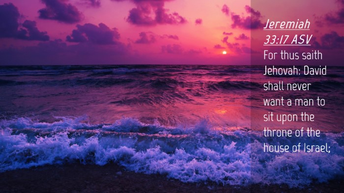 Picture 04 - Jeremiah 33:17 ASV Desktop Wallpaper - For thus saith Jehovah: David shall never want a - Desktop Bible Verse Wallpaper