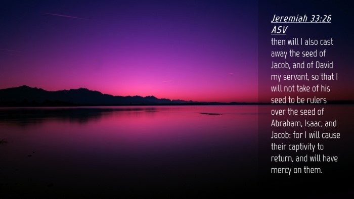 Picture 04 - Jeremiah 33:26 ASV Desktop Wallpaper - then will I also cast away the seed of Jacob, and - Desktop Bible Verse Wallpaper