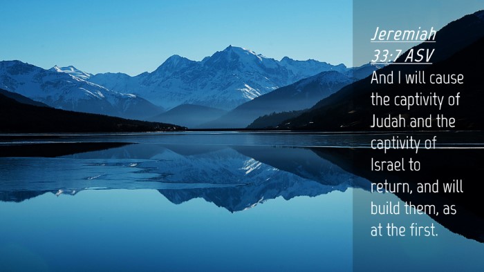 Picture 04 - Jeremiah 33:7 ASV Desktop Wallpaper - And I will cause the captivity of Judah and the - Desktop Bible Verse Wallpaper