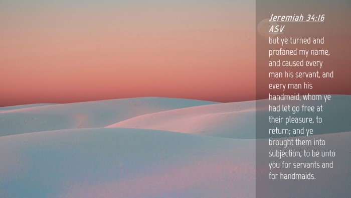 Picture 04 - Jeremiah 34:16 ASV Desktop Wallpaper - but ye turned and profaned my name, and caused - Desktop Bible Verse Wallpaper