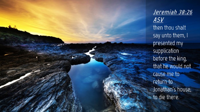 Picture 04 - Jeremiah 38:26 ASV Desktop Wallpaper - then thou shalt say unto them, I presented my - Desktop Bible Verse Wallpaper