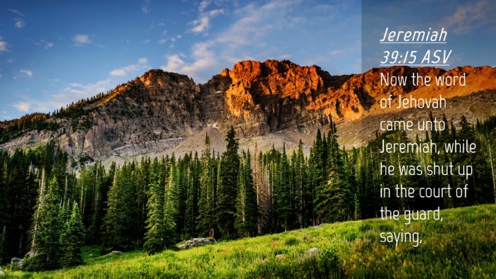 Picture 04 - Jeremiah 39:15 ASV Desktop Wallpaper - Now the word of Jehovah came unto Jeremiah, while - Desktop Bible Verse Wallpaper