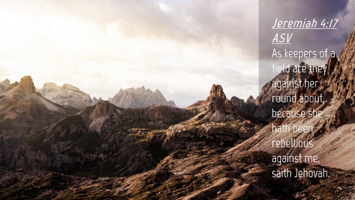 Picture 04 - Jeremiah 4:17 ASV Desktop Wallpaper - As keepers of a field are they against her round - Desktop Bible Verse Wallpaper