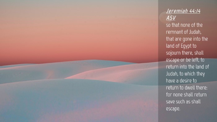 Picture 04 - Jeremiah 44:14 ASV Desktop Wallpaper - so that none of the remnant of Judah, that are - Desktop Bible Verse Wallpaper