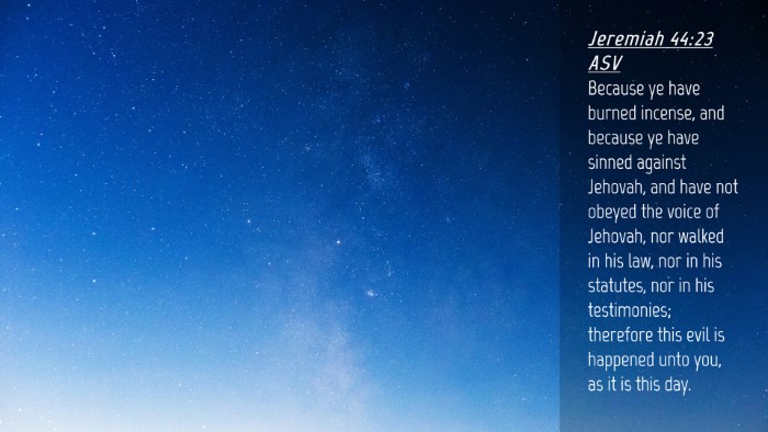 Picture 04 - Jeremiah 44:23 ASV Desktop Wallpaper - Because ye have burned incense, and because ye - Desktop Bible Verse Wallpaper