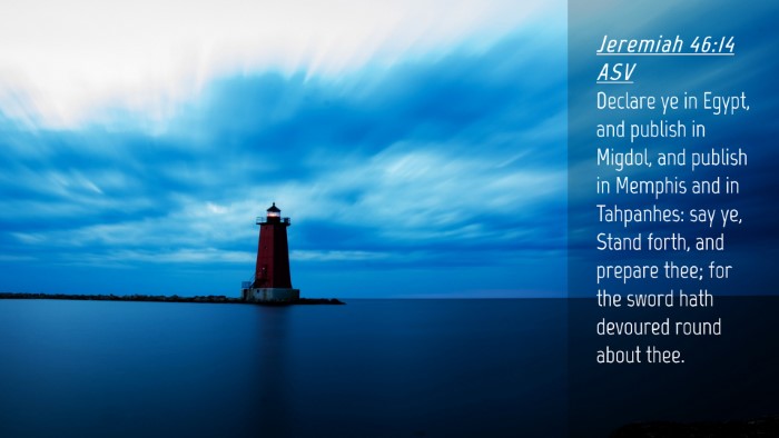 Picture 04 - Jeremiah 46:14 ASV Desktop Wallpaper - Declare ye in Egypt, and publish in Migdol, and - Desktop Bible Verse Wallpaper