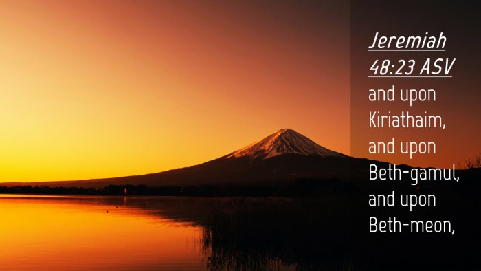 Picture 04 - Jeremiah 48:23 ASV Desktop Wallpaper - and upon Kiriathaim, and upon Beth-gamul, and - Desktop Bible Verse Wallpaper