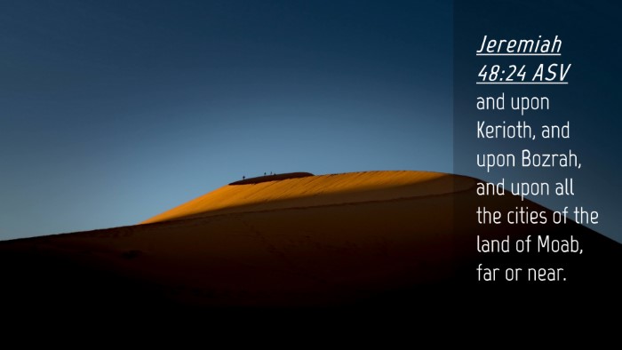 Picture 04 - Jeremiah 48:24 ASV Desktop Wallpaper - and upon Kerioth, and upon Bozrah, and upon all - Desktop Bible Verse Wallpaper