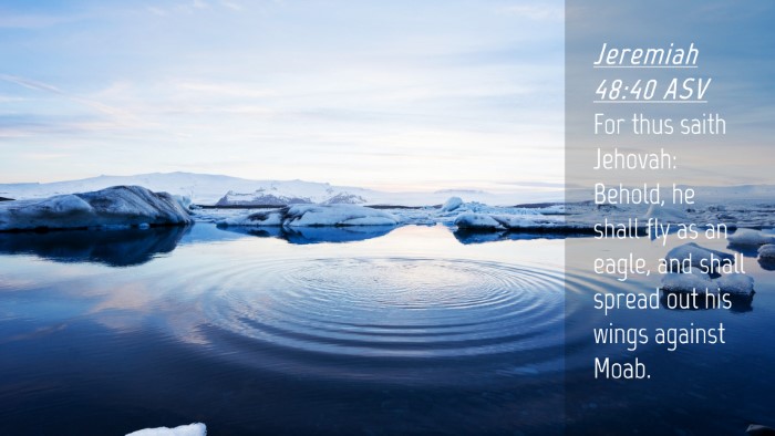 Picture 04 - Jeremiah 48:40 ASV Desktop Wallpaper - For thus saith Jehovah: Behold, he shall fly as - Desktop Bible Verse Wallpaper