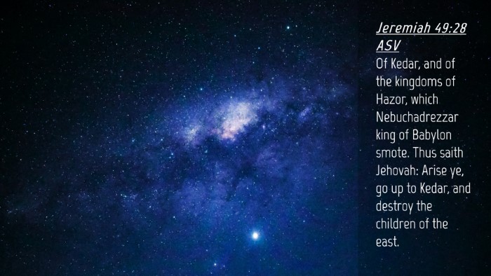 Picture 04 - Jeremiah 49:28 ASV Desktop Wallpaper - Of Kedar, and of the kingdoms of Hazor, which - Desktop Bible Verse Wallpaper