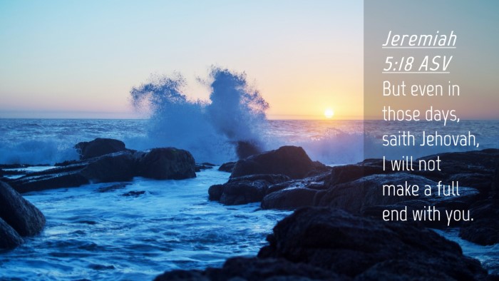 Picture 04 - Jeremiah 5:18 ASV Desktop Wallpaper - But even in those days, saith Jehovah, I will not - Desktop Bible Verse Wallpaper