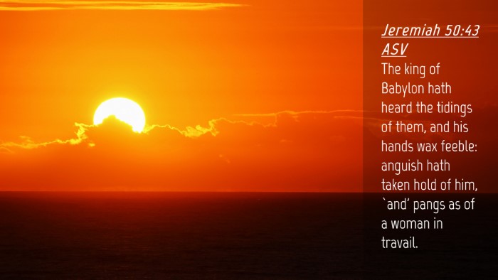 Picture 04 - Jeremiah 50:43 ASV Desktop Wallpaper - The king of Babylon hath heard the tidings of - Desktop Bible Verse Wallpaper