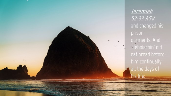 Picture 04 - Jeremiah 52:33 ASV Desktop Wallpaper - and changed his prison garments. And `Jehoiachin' - Desktop Bible Verse Wallpaper