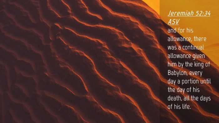 Picture 04 - Jeremiah 52:34 ASV Desktop Wallpaper - and for his allowance, there was a continual - Desktop Bible Verse Wallpaper