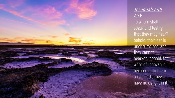 Picture 04 - Jeremiah 6:10 ASV Desktop Wallpaper - To whom shall I speak and testify, that they may - Desktop Bible Verse Wallpaper