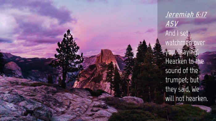 Picture 04 - Jeremiah 6:17 ASV Desktop Wallpaper - And I set watchmen over you, `saying', Hearken to - Desktop Bible Verse Wallpaper