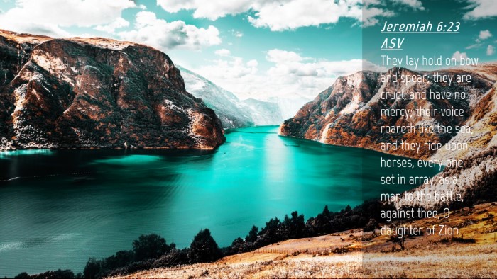 Picture 04 - Jeremiah 6:23 ASV Desktop Wallpaper - They lay hold on bow and spear; they are cruel, - Desktop Bible Verse Wallpaper